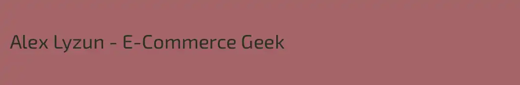 Alex Lyzun - E-Commerce Geek